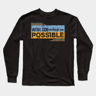 With God All things Are Possible (version 2)- Christian design Long Sleeve T-Shirt